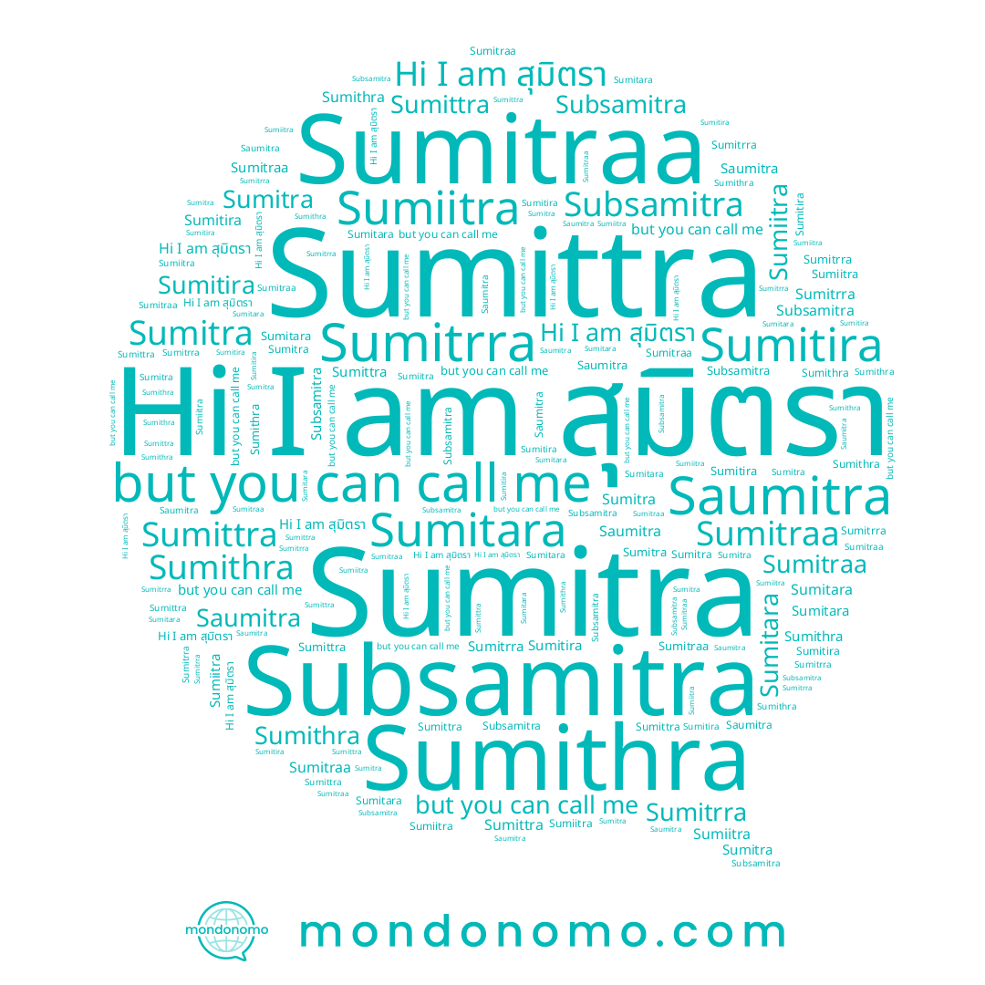 name Sumittra, name Sumiitra, name Sumitra, name Sumitira, name สุมิตรา, name Sumitrra, name Saumitra, name Subsamitra, name Sumithra, name Sumitara, name Sumitraa