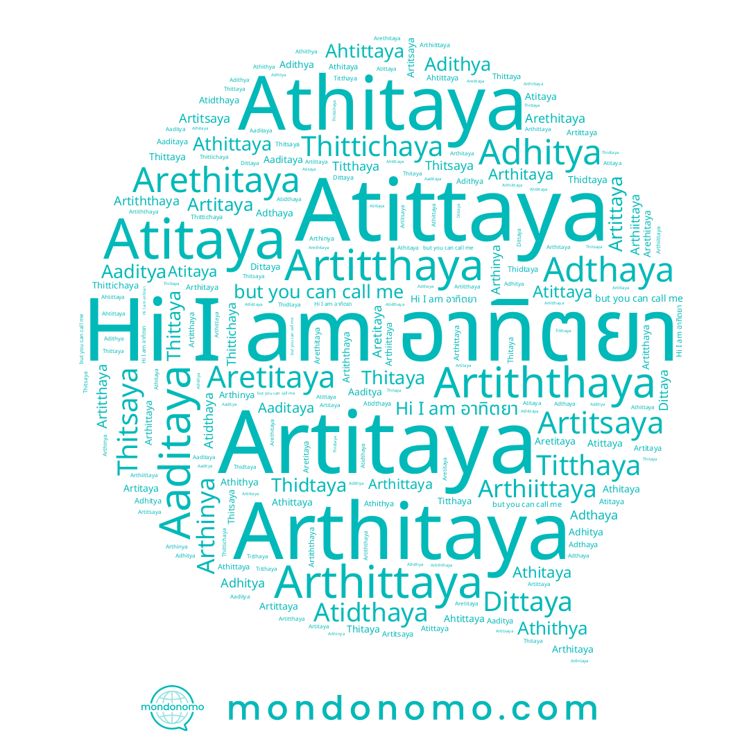 name Thitsaya, name Aretitaya, name Ahtittaya, name Adithya, name Artitaya, name Dittaya, name Artitthaya, name Atidthaya, name Athithya, name Artittaya, name Athittaya, name Thittichaya, name Arthittaya, name Titthaya, name Atittaya, name Artitsaya, name Adhitya, name Athitaya, name Aaditya, name Thidtaya, name Arthitaya, name Artiththaya, name Adthaya, name Arethitaya, name Thittaya, name Aaditaya, name Thitaya, name อาทิตยา, name Arthiittaya, name Arthinya, name Atitaya