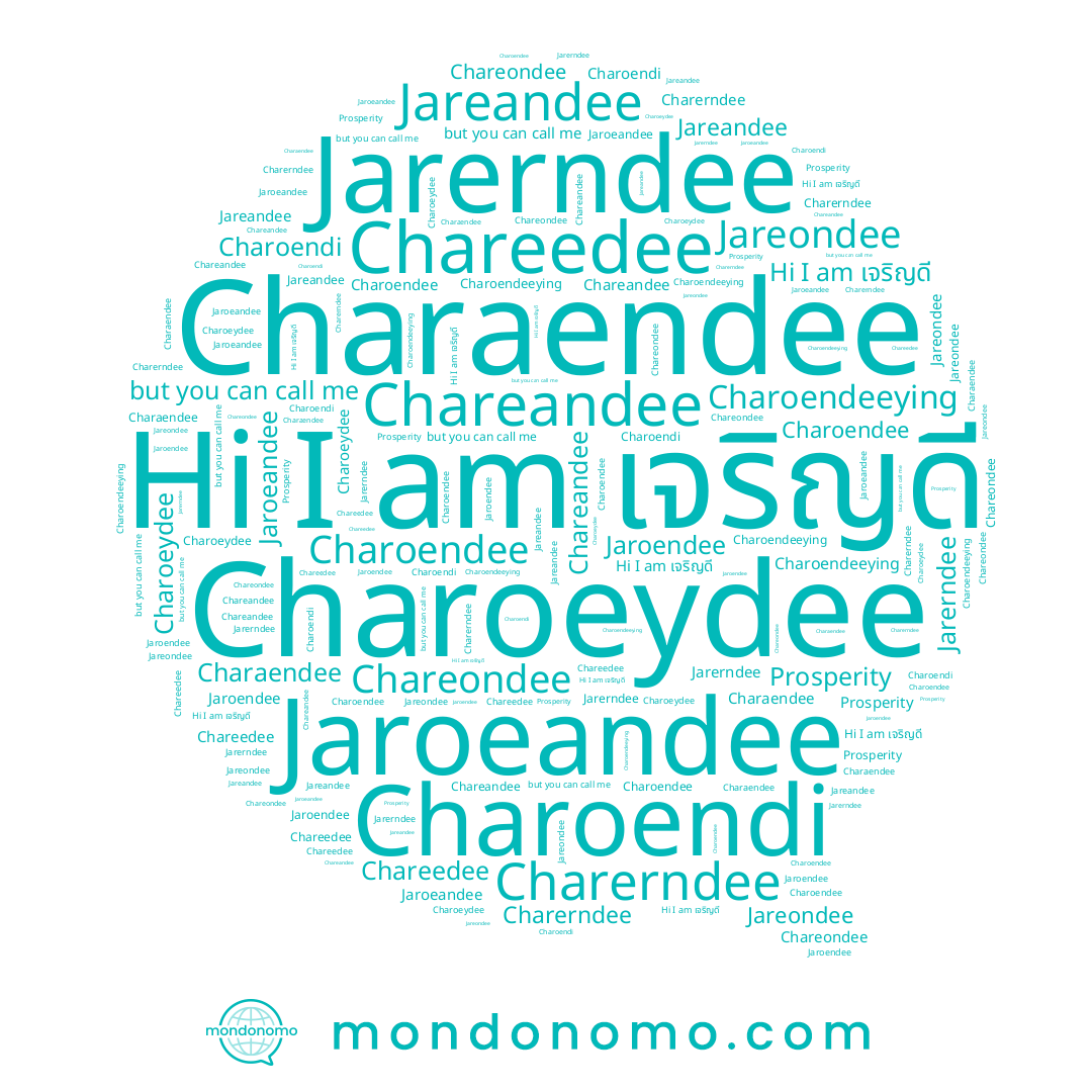 name Jaroendee, name Charerndee, name Charoendeeying, name เจริญดี, name Jareondee, name Jaroeandee, name Charaendee, name Charoendi, name Charoendee, name Jarerndee, name Charoeydee, name Chareedee, name Chareandee, name Jareandee, name Chareondee