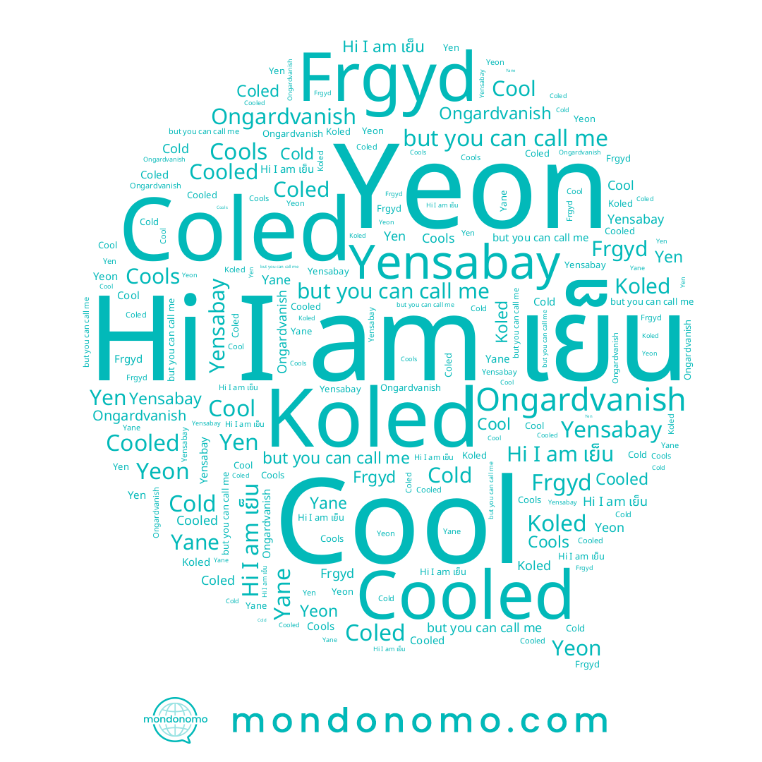 name Koled, name Cools, name Cold, name เย็น, name Yen, name Yensabay, name Coled, name Ongardvanish, name Cool, name Yeon, name Yane