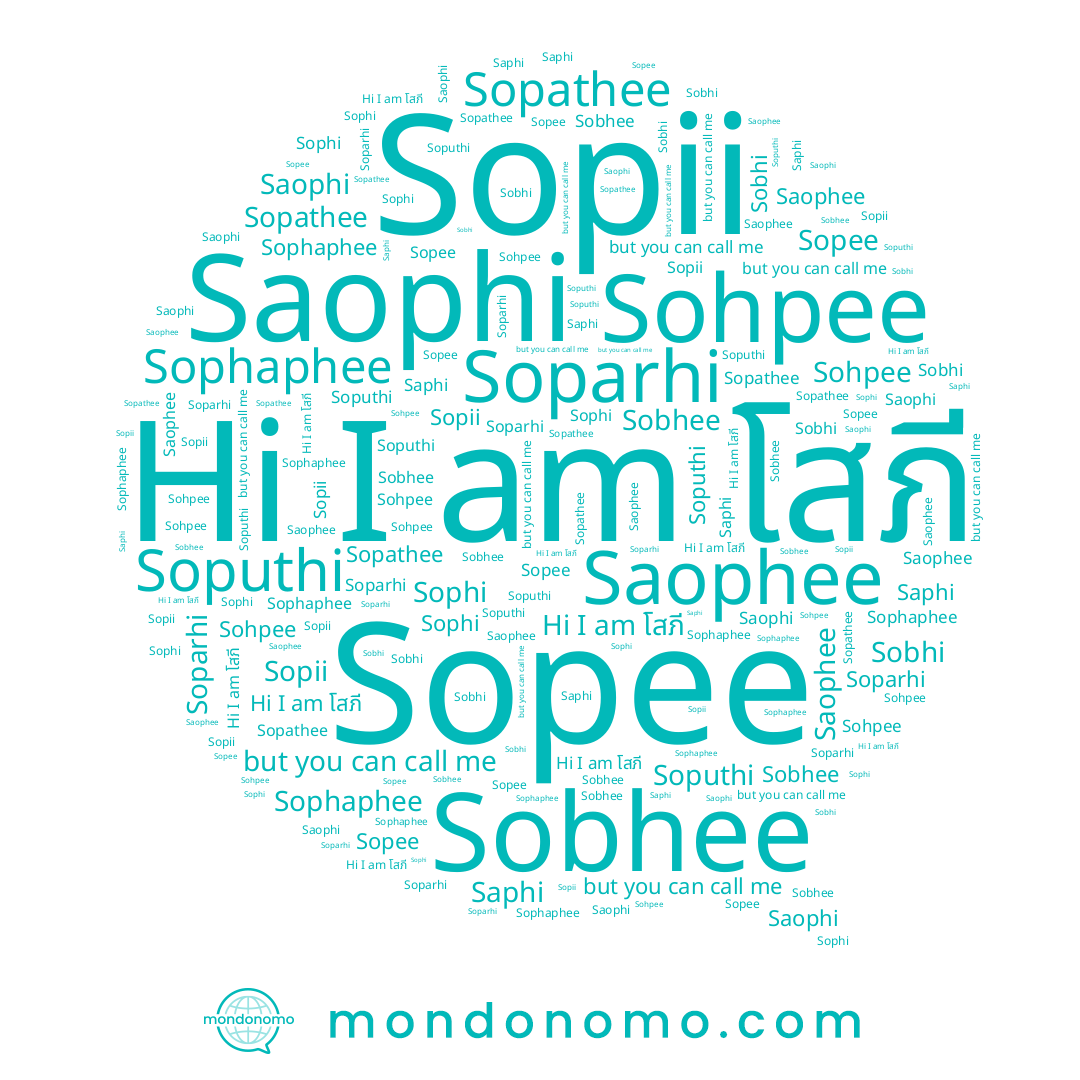name Sobhee, name Sobhi, name Sopee, name Saophee, name โสภี, name Sophi, name Sohpee, name Soparhi, name Soputhi, name Sophaphee, name Saophi, name Saphi, name Sopathee, name Sopii