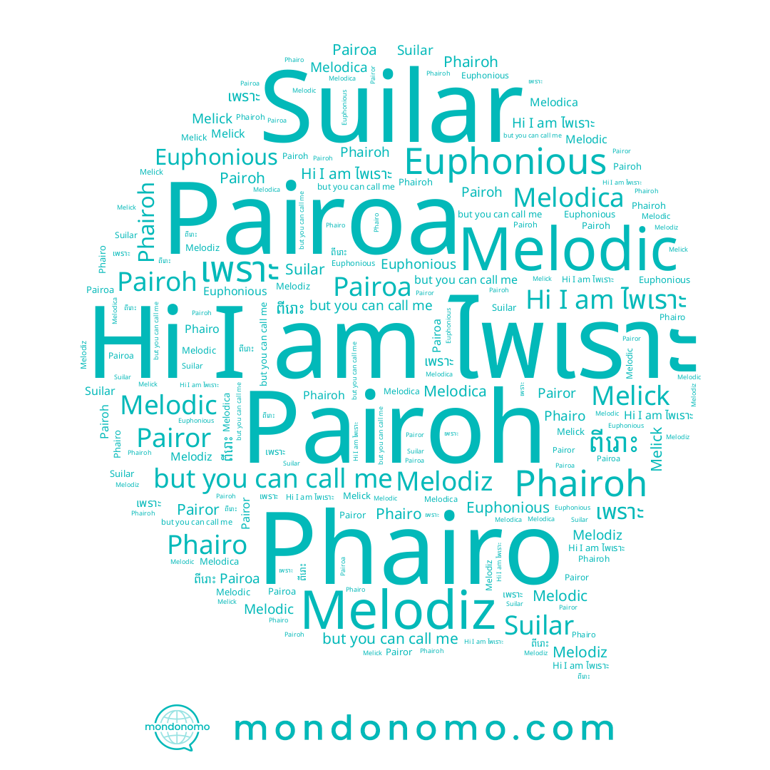 name Melodic, name Melodica, name Melodiz, name เพราะ, name Pairoh, name Suilar, name Phairo, name ពីរោះ, name Pairor, name Melick, name ไพเราะ, name Pairoa