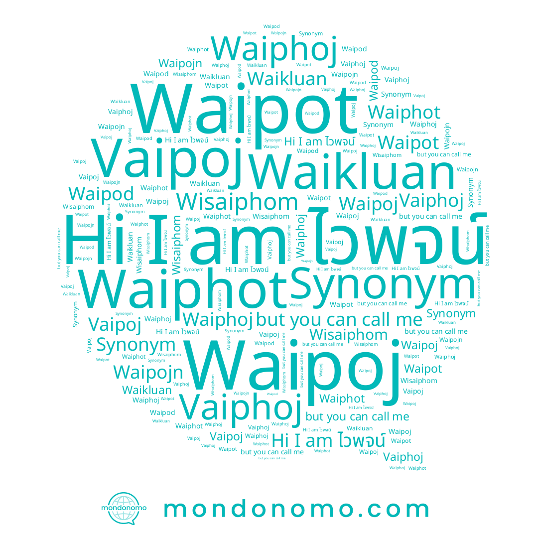 name Waipojn, name Wisaiphom, name Waikluan, name Waipod, name Vaipoj, name Waiphot, name Waiphoj, name Vaiphoj, name Waipoj, name ไวพจน์, name Waipot