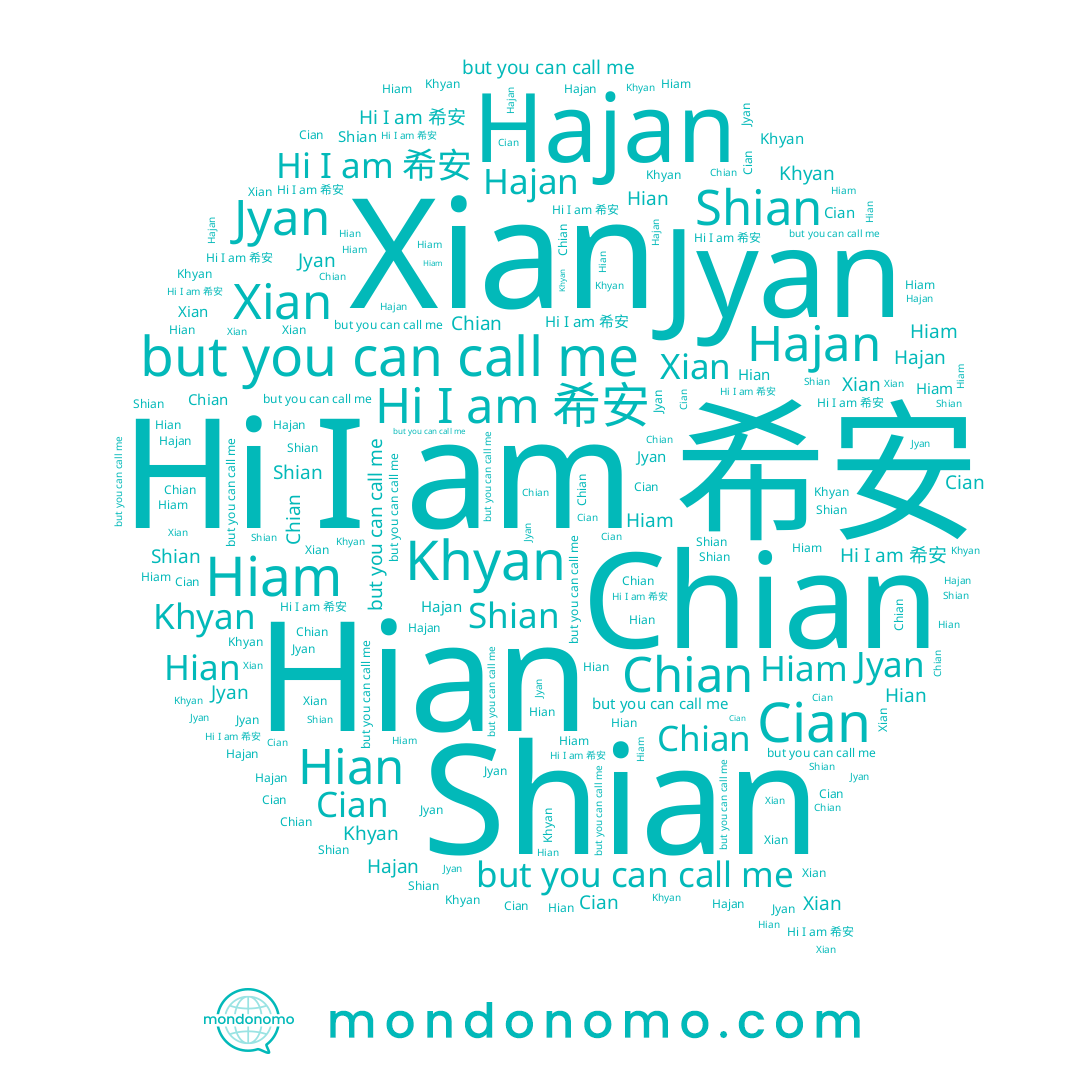name Shian, name Hiam, name Hian, name Khyan, name Chian, name Jyan, name Cian, name 希安, name Xian, name Hajan