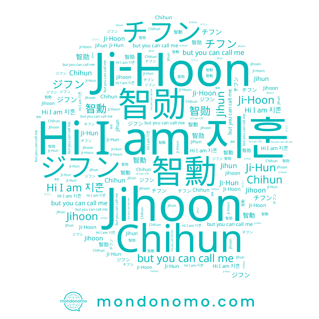 name Ji-Hoon, name 智勳, name Jihoon, name Chihun, name Jihun, name チフン, name Ji-Hun, name 智勋, name ジフン, name 지훈